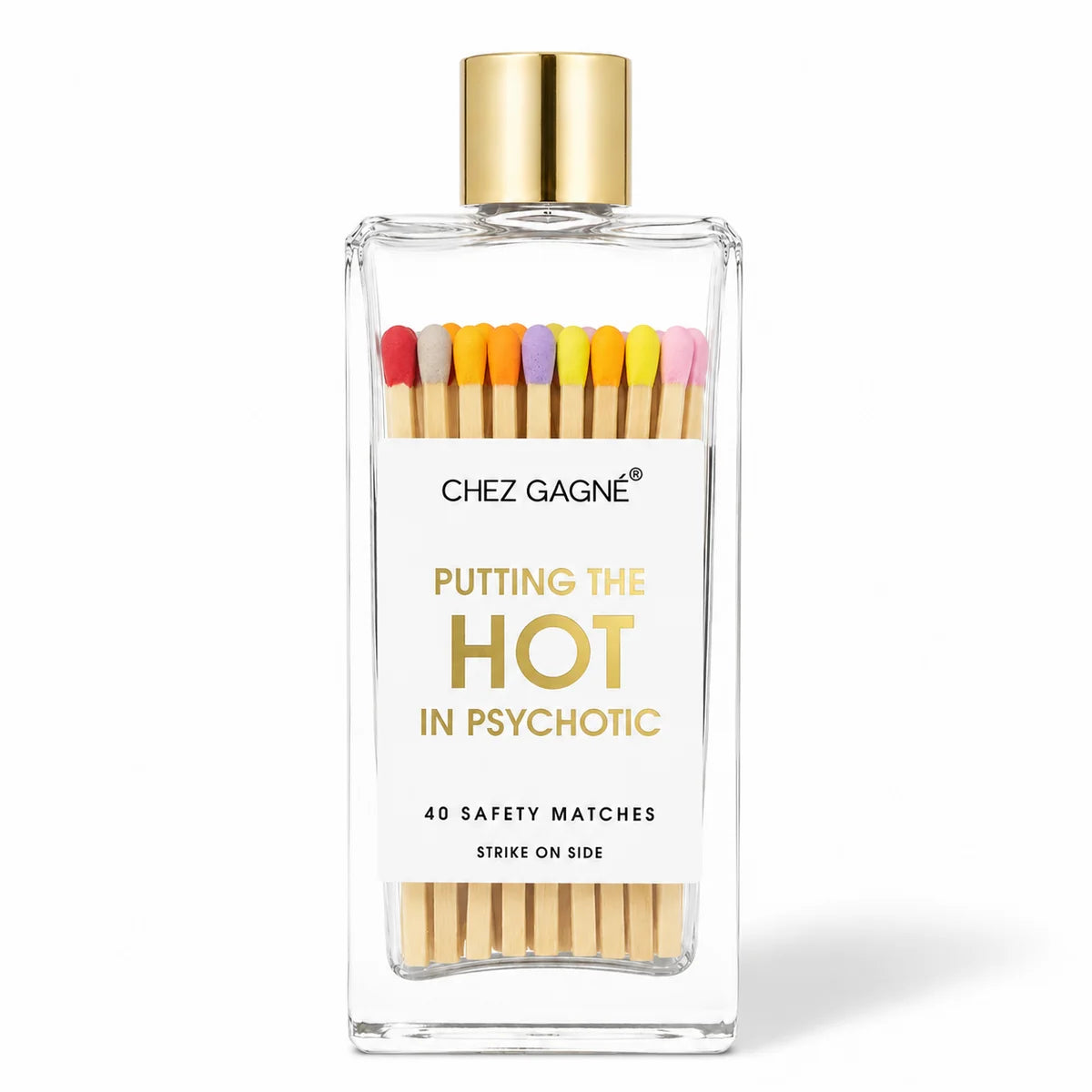 PUTTING THE HOT IN PSYCHOTIC: Matches w/MULTI TIPS